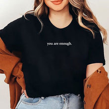 Load image into Gallery viewer, "You are Enough" T-Shirt